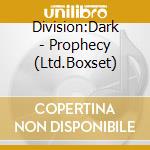 Division:Dark - Prophecy (Ltd.Boxset) cd