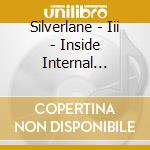 Silverlane - Iii - Inside Internal Infinity cd musicale