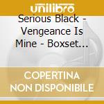 Serious Black - Vengeance Is Mine - Boxset (2 Cd) cd musicale