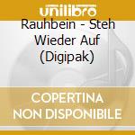 Rauhbein - Steh Wieder Auf (Digipak) cd