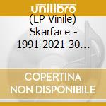 (LP Vinile) Skarface - 1991-2021-30 Years Non-Stop Of..(Ltd.Black Lp) vinile
