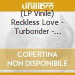 (LP Vinile) Reckless Love - Turborider - Clear Orange Vinyl vinile
