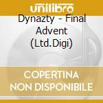 Dynazty - Final Advent (Ltd.Digi) cd