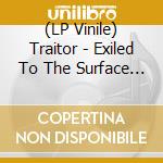 (LP Vinile) Traitor - Exiled To The Surface (Ltd.Black Vinyl) vinile