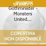 Gothminister - Monsters United (7Cd+1Dvd) cd