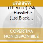 (LP Vinile) Zsk - Hassliebe (Ltd.Black Recycled Vinyl) lp vinile