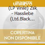 (LP Vinile) Zsk - Hassliebe (Ltd.Black Recycled Vinyl) vinile