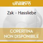 Zsk - Hassliebe cd