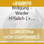 Brdigung - Wieder H?Sslich (+ Poster) cd musicale