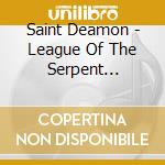 Saint Deamon - League Of The Serpent (Digipak) cd
