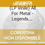 (LP Vinile) All For Metal - Legends (Silver/Black Marbled Vinyl) vinile