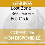 Lost Zone - Resilience - Full Circle (Digipak) cd musicale
