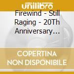 Firewind - Still Raging - 20Th Anniversary Show (Cd + Blu-Ray) cd musicale