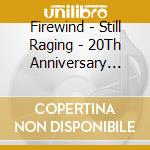 Firewind - Still Raging - 20Th Anniversary Show (Cd + Blu-Ray) cd