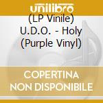 (LP Vinile) U.D.O. - Holy (Purple Vinyl) vinile