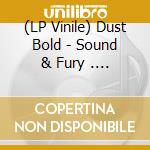 (LP Vinile) Dust Bold - Sound & Fury . White / Black Marbled vinile