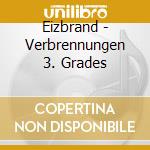 Eizbrand - Verbrennungen 3. Grades cd