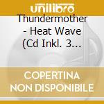 Thundermother - Heat Wave (Cd Inkl. 3 Bonustracks) cd musicale