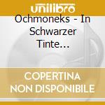 Ochmoneks - In Schwarzer Tinte (Digipak) cd