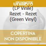 (LP Vinile) Rezet - Rezet (Green Vinyl) vinile