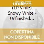 (LP Vinile) Snowy White - Unfinished Business lp vinile