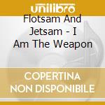 Flotsam And Jetsam - I Am The Weapon cd