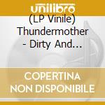 (LP Vinile) Thundermother - Dirty And Divine (Gold Vinyl) vinile