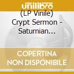 (LP Vinile) Crypt Sermon - Saturnian Appendices vinile