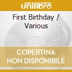 First Birthday / Various cd