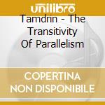 Tamdrin - The Transitivity Of Parallelism cd