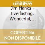 Jim Hanks - Everlasting, Wonderful, Immanuel cd