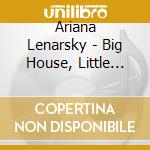 Ariana Lenarsky - Big House, Little Mouse cd