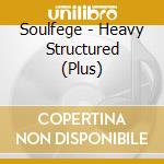 Soulfege - Heavy Structured (Plus) cd