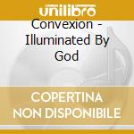 Convexion - Illuminated By God cd