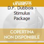 D.F. Dubbois - Stimulus Package cd