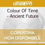 Colour Of Time - Ancient Future cd