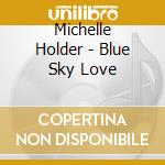 Michelle Holder - Blue Sky Love cd