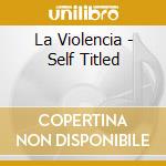 La Violencia - Self Titled cd