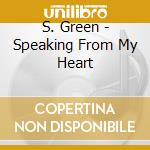 S. Green - Speaking From My Heart cd