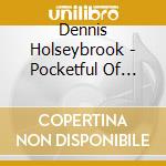 Dennis Holseybrook - Pocketful Of Lightning: Collection (1986-2010) cd