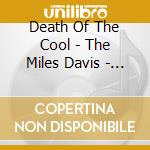 Death Of The Cool - The Miles Davis - Ep cd