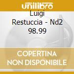 Luigi Restuccia - Nd2 98.99 cd musicale di Luigi Restuccia