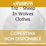 Triz - Sheep In Wolves Clothes cd