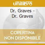 Dr. Graves - Dr. Graves cd musicale di Dr. Graves