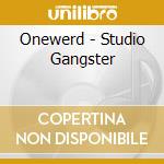 Onewerd - Studio Gangster cd musicale di Onewerd
