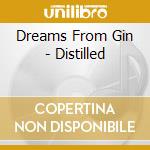 Dreams From Gin - Distilled cd