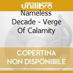 Nameless Decade - Verge Of Calamity cd