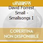 David Forrest Small - Smallsongs I cd