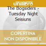 The Bogsiders - Tuesday Night Seisiuns cd