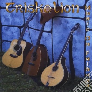 Triskelion - Music On Fridays cd musicale di Triskelion